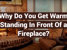 Why Do You Get Warm Standing In Front Of a Fireplace?