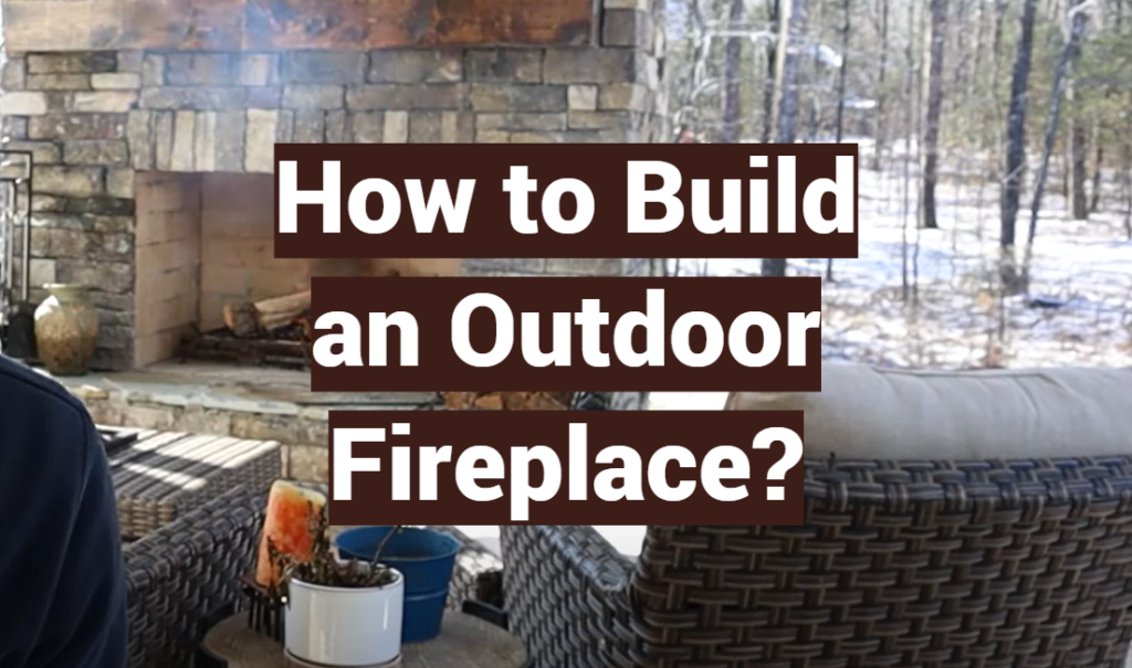 How to Build an Outdoor Fireplace? FireplaceWiki