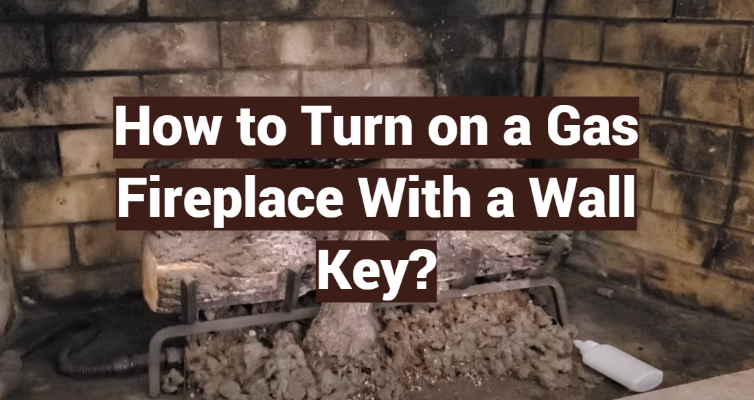 How to Turn on a Gas Fireplace With a Wall Key?