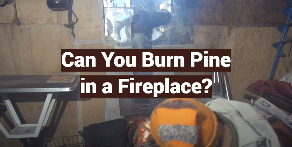 Can You Burn Pine in a Fireplace? FireplaceWiki