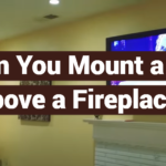 Can You Mount a TV Above a Fireplace?