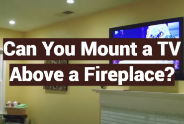 Can You Mount a TV Above a Fireplace?