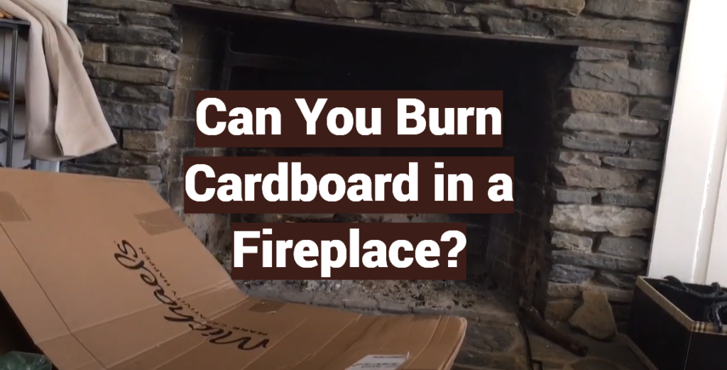 Can you burn cardboard in a fireplace fireplacewiki