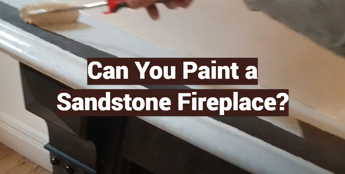 Can You Paint a Sandstone Fireplace?