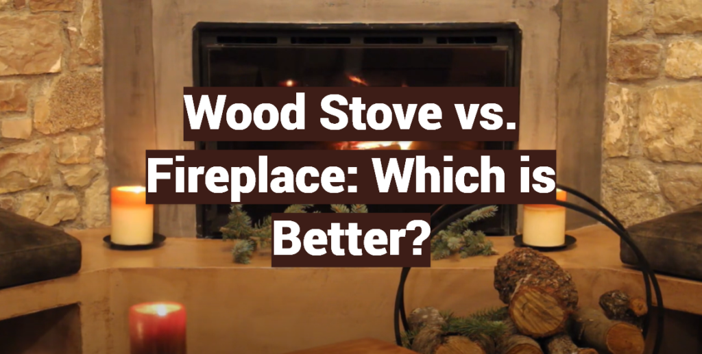 Wood Stove vs. Fireplace Which is Better? FireplaceWiki