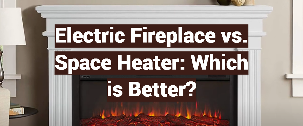 Electric Fireplace vs. Space Heater: Which is Better?