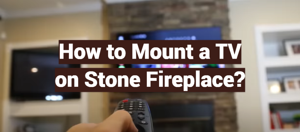 How to Mount a TV on Stone Fireplace? - FireplaceWiki