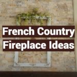 French Country Fireplace Ideas