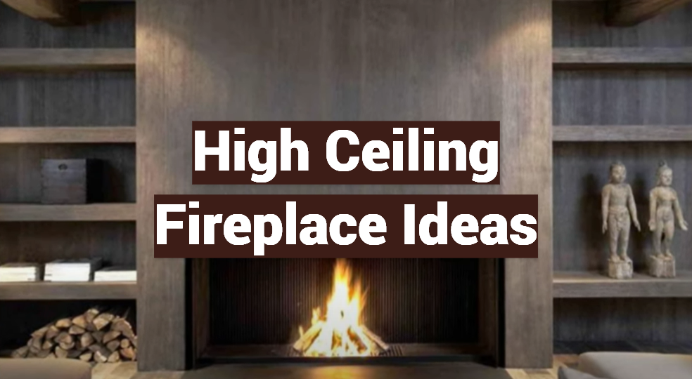 High Ceiling Fireplace Ideas