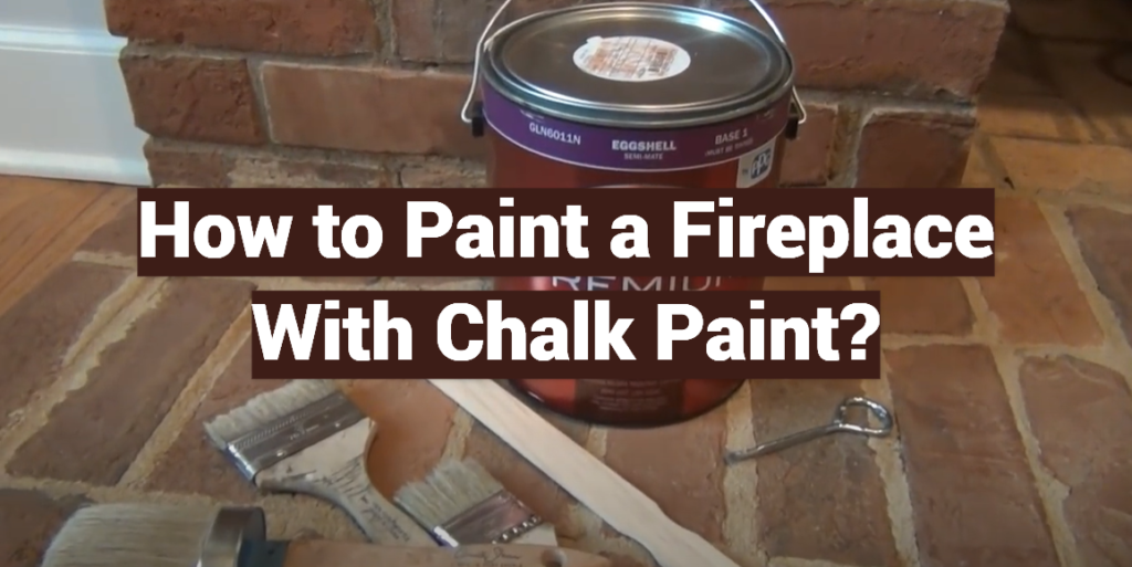 How to Paint a Fireplace With Chalk Paint? FireplaceWiki