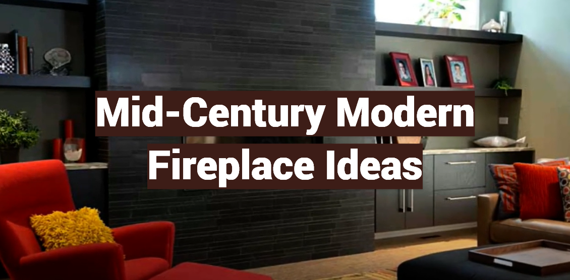 Mid-Century Modern Fireplace Ideas