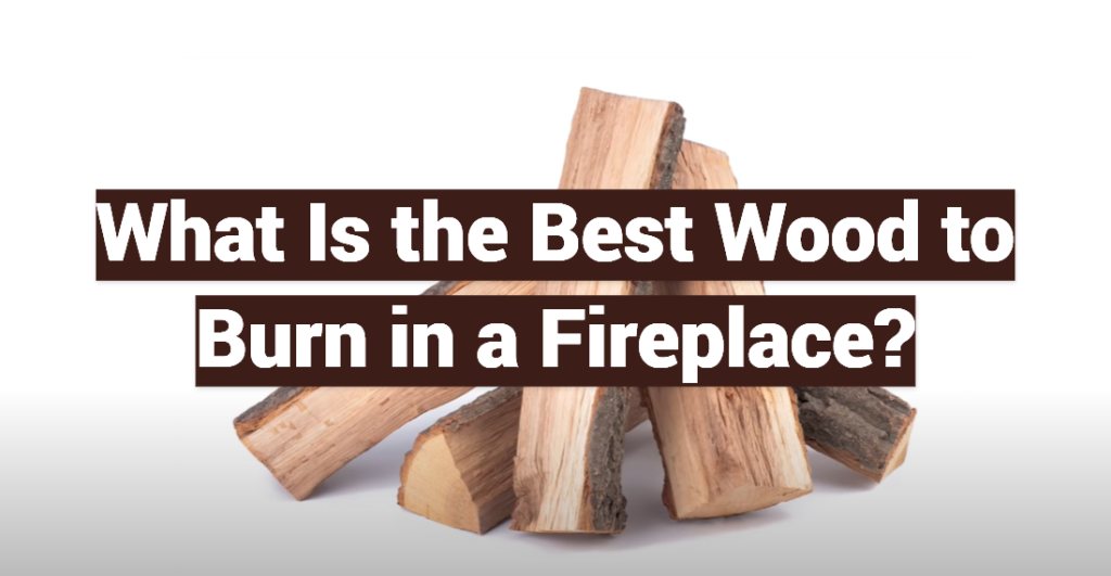 What Is the Best Wood to Burn in a Fireplace? FireplaceWiki