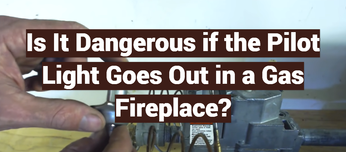 Is It Dangerous if the Pilot Light Goes Out in a Gas Fireplace?